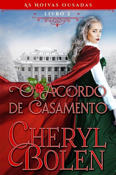 O Acordo de Casamento (As Noivas Ousadas, Livro 2, #2) (eBook, ePUB) O Acordo de Casamento (As Noivas Ousadas, Livro 2, #2) (eBook, ePUB)