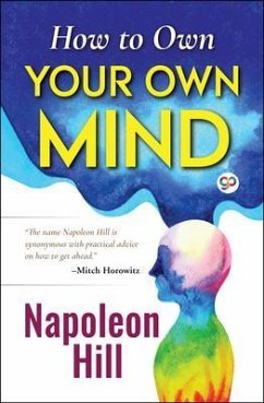 How to Own Your Own Mind (eBook, ePUB) - Hill, Napoleon
