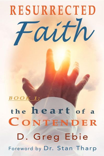 Resurrected Faith The Heart of a Contender (eBook, ePUB) Resurrected Faith The Heart of a Contender (eBook, ePUB)