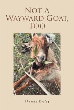 Not A Wayward Goat, Too (eBook, ePUB) - Kelley, Shanna