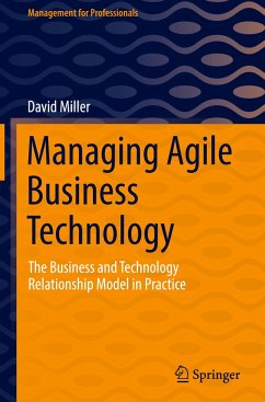 Managing Agile Business Technology - Miller, David