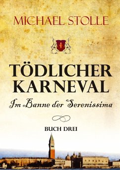 Tödlicher Karneval ¿ Im Banne der Serenissima - Stolle, Michael