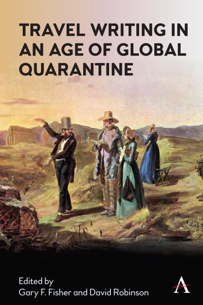 Travel Writing in an Age of Global Quarantine (eBook, ePUB) Travel Writing in an Age of Global Quarantine (eBook, ePUB)