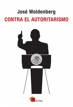 Contra el autoritarismo (eBook, ePUB) - Woldenberg, José