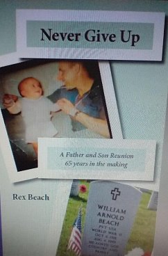 Never Give Up A Father and Son Reunion 65 Years in the Making (eBook, ePUB) - Beach, Rex