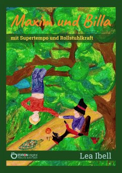 Maxim und Billa mit Supertempo und Rollstuhlkraft (eBook, ePUB) - Ibell, Lea