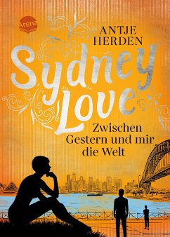 Sydney Love. Zwischen Gestern und mir die Welt - Herden, Antje