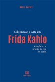 Sublimação e arte em Frida Kahlo (eBook, ePUB)