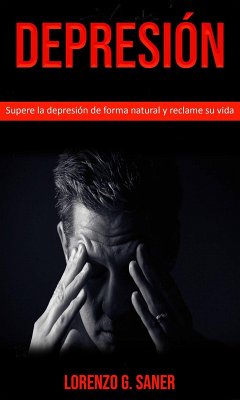 Cover Depresión: Supere la depresión de forma natural y reclame su vida (eBook, ePUB)