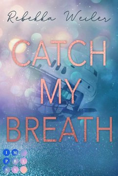 Catch My Breath (»Catch Me«-Reihe 2) (eBook, ePUB) - Weiler, Rebekka