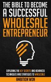 The Bible To Become A Successful Wholesale Entrepreneur (eBook, ePUB)