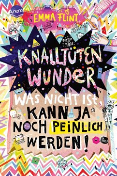 Knalltütenwunder. Was nicht ist, kann ja noch peinlich werden! - Flint, Emma