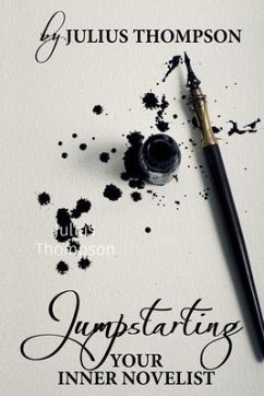 Jumpstarting Your Inner Novelist (eBook, ePUB) - Thompson, Julius