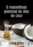 O maravilhoso potencial do óleo de coco (eBook, ePUB) O maravilhoso potencial do óleo de coco (eBook, ePUB)
