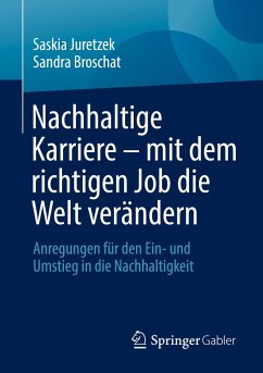 Nachhaltige Karriere ¿ mit dem richtigen Job die Welt verändern - Juretzek, Saskia;Broschat, Sandra