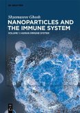 Human Immune System / Shyamasree Ghosh: Nanoparticles and the Immune System Volume 1