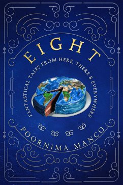 Eight - Fantastical Tales from Here, There & Everywhere (Around the World Collection) (eBook, ePUB) - Manco, Poornima