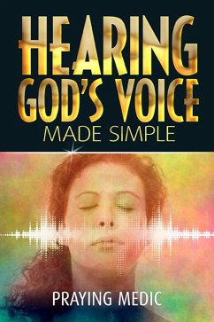 Hearing God's Voice Made Simple (The Kingdom of God Made Simple, #3) (eBook, ePUB) - Medic, Praying