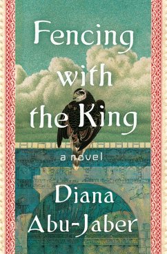 Fencing with the King: A Novel (eBook, ePUB) - Abu-Jaber, Diana