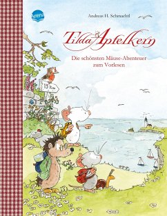 Tilda Apfelkern. Die schönsten Mäuse-Abenteuer zum Vorlesen - Schmachtl, Andreas H.