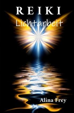 Reiki Lichtarbeit - Frey, Alina