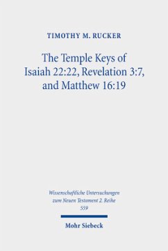 The Temple Keys of Isaiah 22:22, Revelation 3:7, and Matthew 16:19 - Rucker, Timothy M.