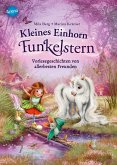 Vorlesegeschichten von allerbesten Freunden / Kleines Einhorn Funkelstern Bd.0