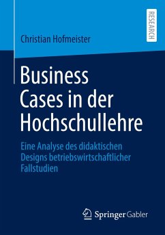 Business Cases in der Hochschullehre - Hofmeister, Christian