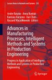 Advances in Manufacturing Processes, Intelligent Methods and Systems in Production Engineering