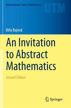 An Invitation to Abstract Mathematics - Bajnok, Béla