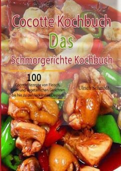 Cocotte Kochbuch Das Schmorgerichte Kochbuch - Schmidt, Ulrich
