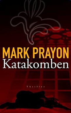 Katakomben (eBook, ePUB) - Prayon, Mark