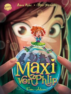 Feen-Alarm! / Maxi von Phlip Bd.3 - Ruhe, Anna