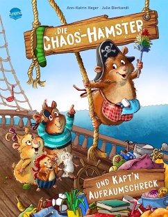 Die Chaos-Hamster und Käpt'n Aufräumschreck - Heger, Ann-Katrin