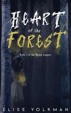 Heart of the Forest (The Nymph Keepers, #2) (eBook, ePUB) - Volkman, Elise