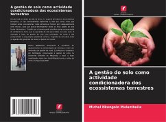 A gestão do solo como actividade condicionadora dos ecossistemas terrestres - Nkongolo Mulambuila, Michel