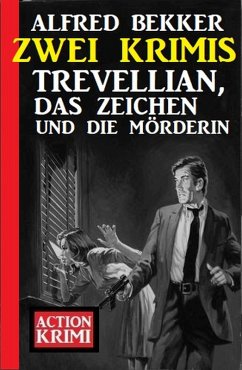 Trevellian, das Zeichen und die Mörderin: Zwei Krimis (eBook, ePUB) - Bekker, Alfred