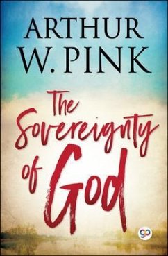 The Sovereignty of God (eBook, ePUB) - Pink, Arthur; Press, General