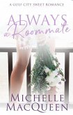 Always a Roommate: A Small Town Clean Romance (Always in Love, #2) (eBook, ePUB) Always a Roommate: A Small Town Clean Romance (Always in Love, #2) (eBook, ePUB)