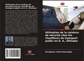 Utilisation de la ceinture de sécurité chez les chauffeurs de transport public en A. A., Éthiopie