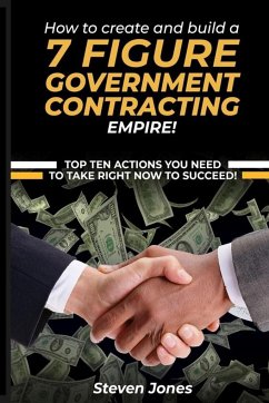 How to Create and Build a 7 Figure Government Contracting Empire - Jones, Steven