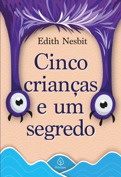 Cinco crianças e um segredo (eBook, ePUB) - Nesbit, Edith