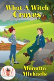 What A Witch Craves: Magic and Mayhem Universe (eBook, ePUB)