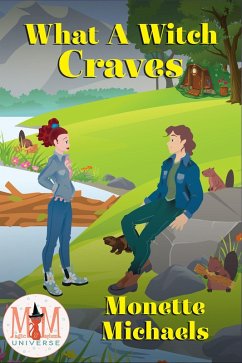 What A Witch Craves: Magic and Mayhem Universe (eBook, ePUB) - Michaels, Monette