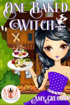 One Baked Witch: Magic and Mayhem Universe (Weekend Magic, #2) (eBook, ePUB) - Gregory, Amy