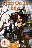 Witch on the Edge: Magic and Mayhem Universe (Witches of Mystic Grove, #2) (eBook, ePUB)