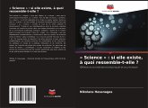 « Science » : si elle existe, à quoi ressemble-t-elle ?