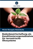 Bodenbewirtschaftung als Konditionierungsmaßnahme für terrestrische Ökosysteme