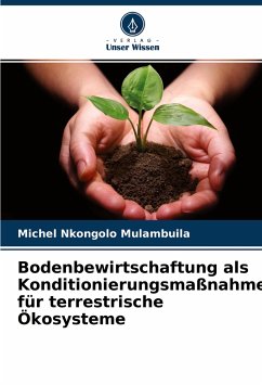 Bodenbewirtschaftung als Konditionierungsmaßnahme für terrestrische Ökosysteme - Nkongolo Mulambuila, Michel