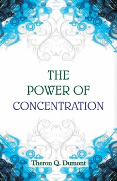 The Power of Concentration - Dumont, Theron Q.